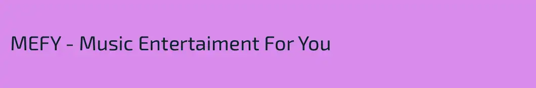 MEFY - Music Entertaiment For You